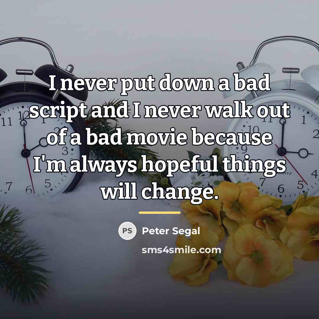 “I never put down a bad script and I never…” quote by Peter Segal