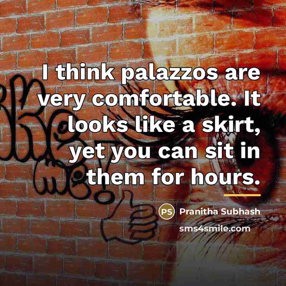 “I think palazzos are very comfortable. It looks like a…” quote by Pranitha Subhash