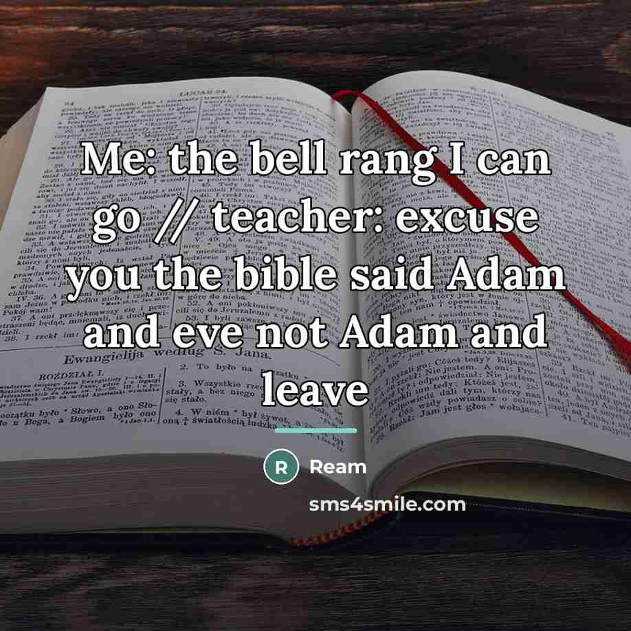 “Me: the bell rang I can go // teacher: excuse…” quote by Ream