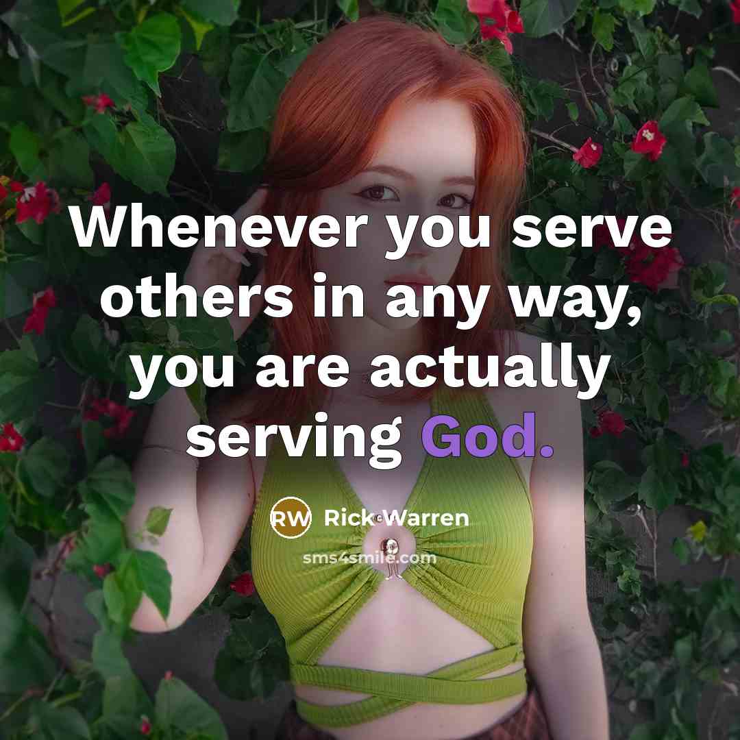 “Whenever you serve others in any way, you are actually…” quote by Rick Warren