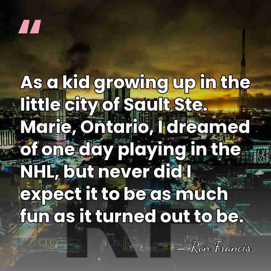 As a kid growing up in the little city of Sault Ste.&hellip; - Ron Francis