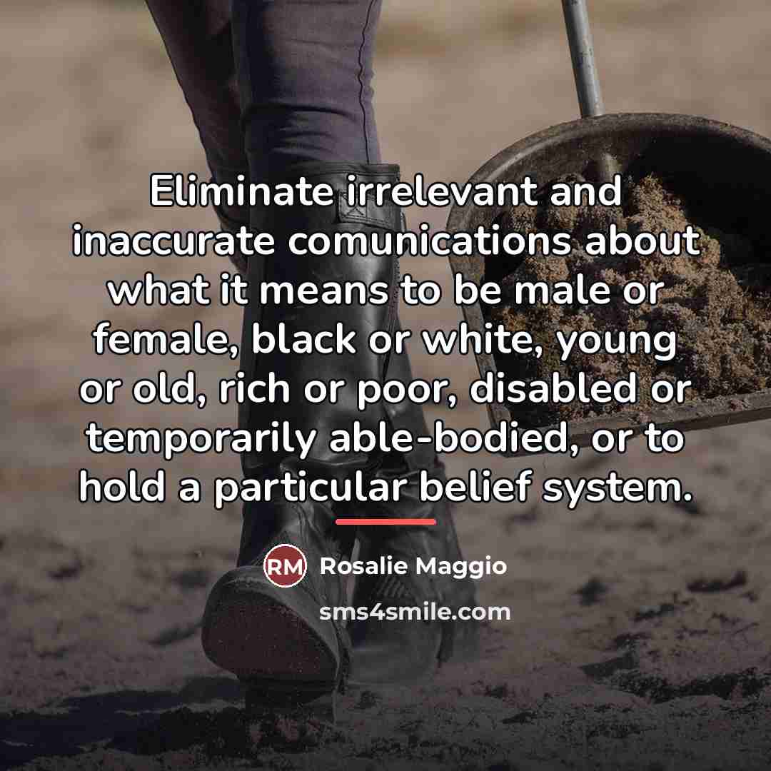 “Eliminate irrelevant and inaccurate comunications about what it means to…” quote by Rosalie Maggio
