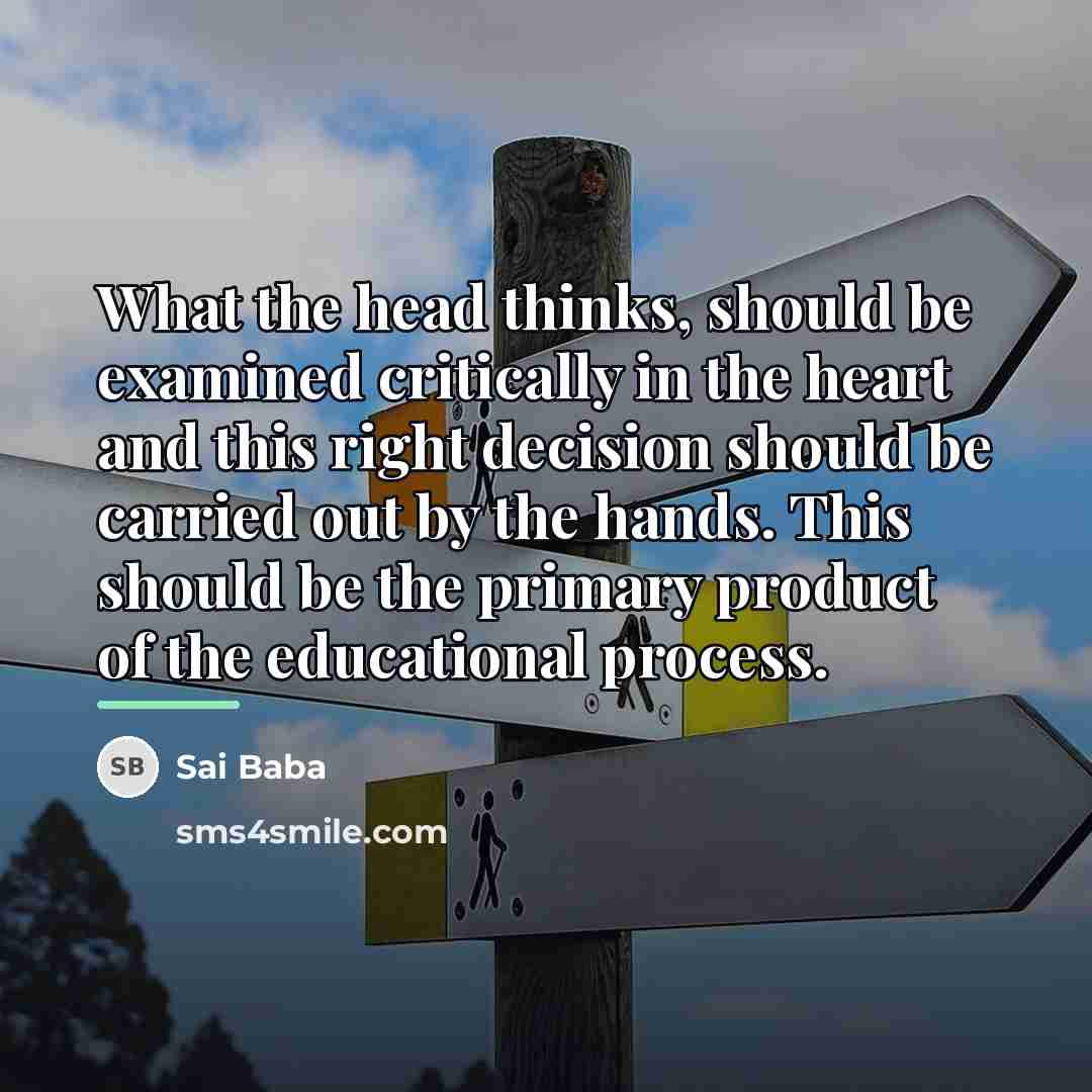 “What the head thinks, should be examined critically in the…” quote by Sai Baba
