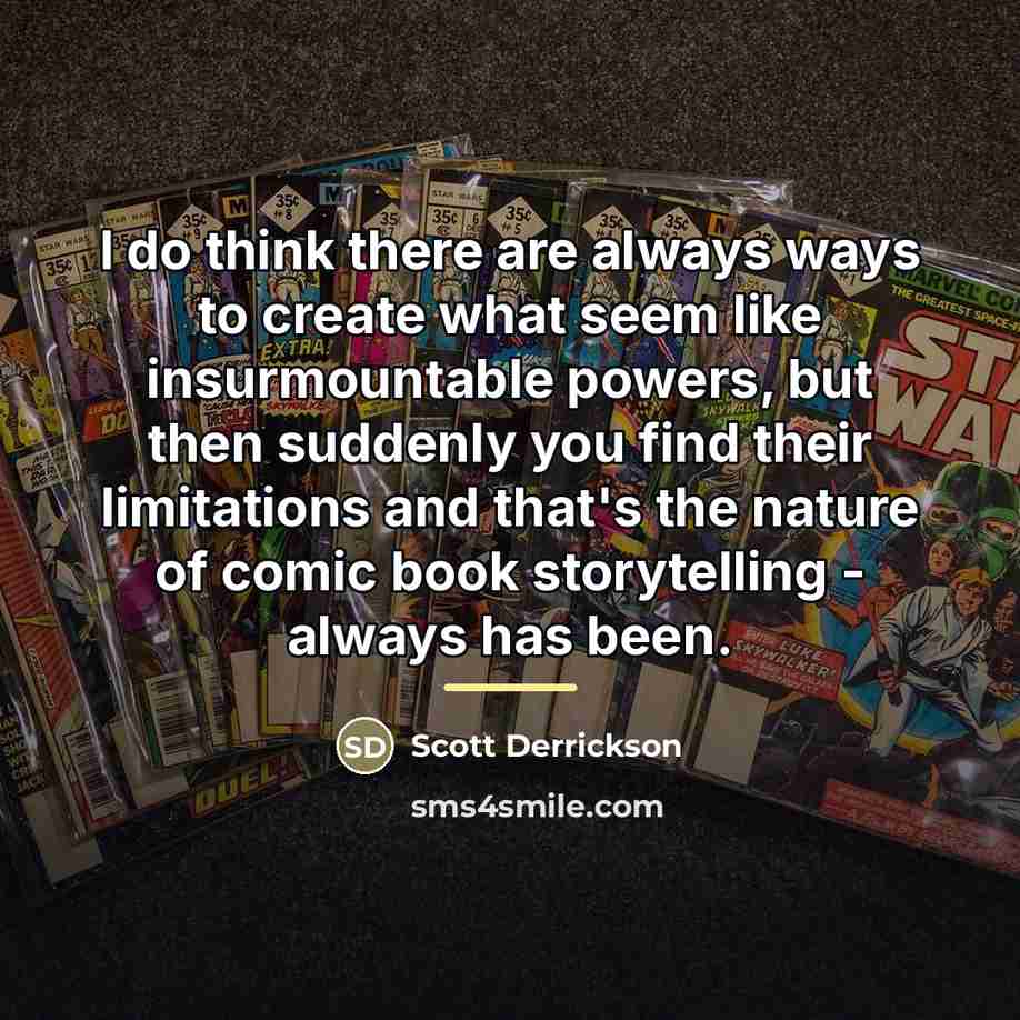 “I do think there are always ways to create what…” quote by Scott Derrickson