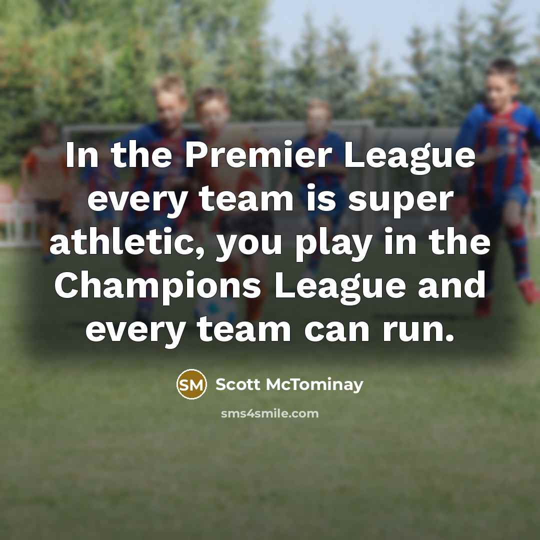 “In the Premier League every team is super athletic, you…” quote by Scott McTominay