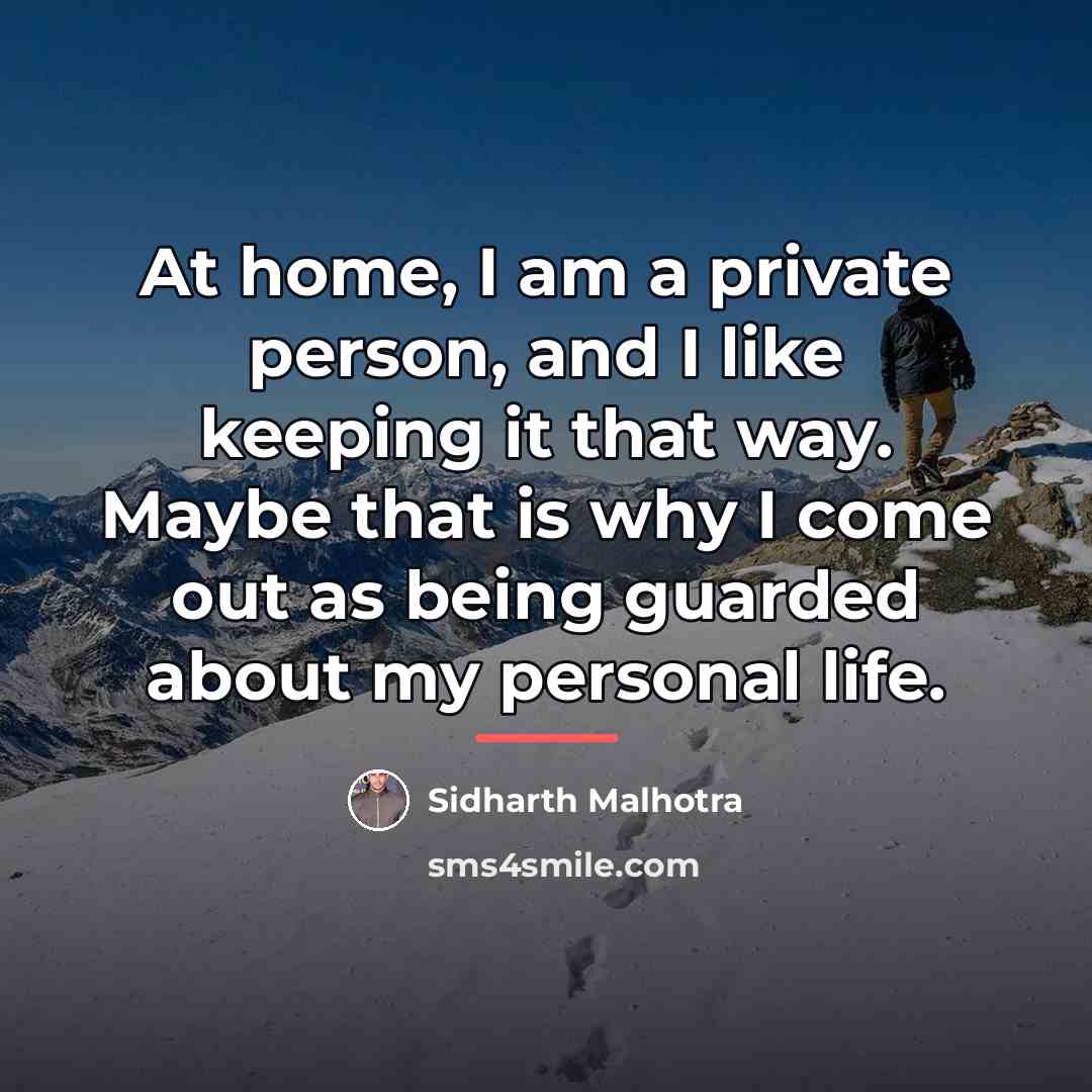 “At home, I am a private person, and I like…” quote by Sidharth Malhotra