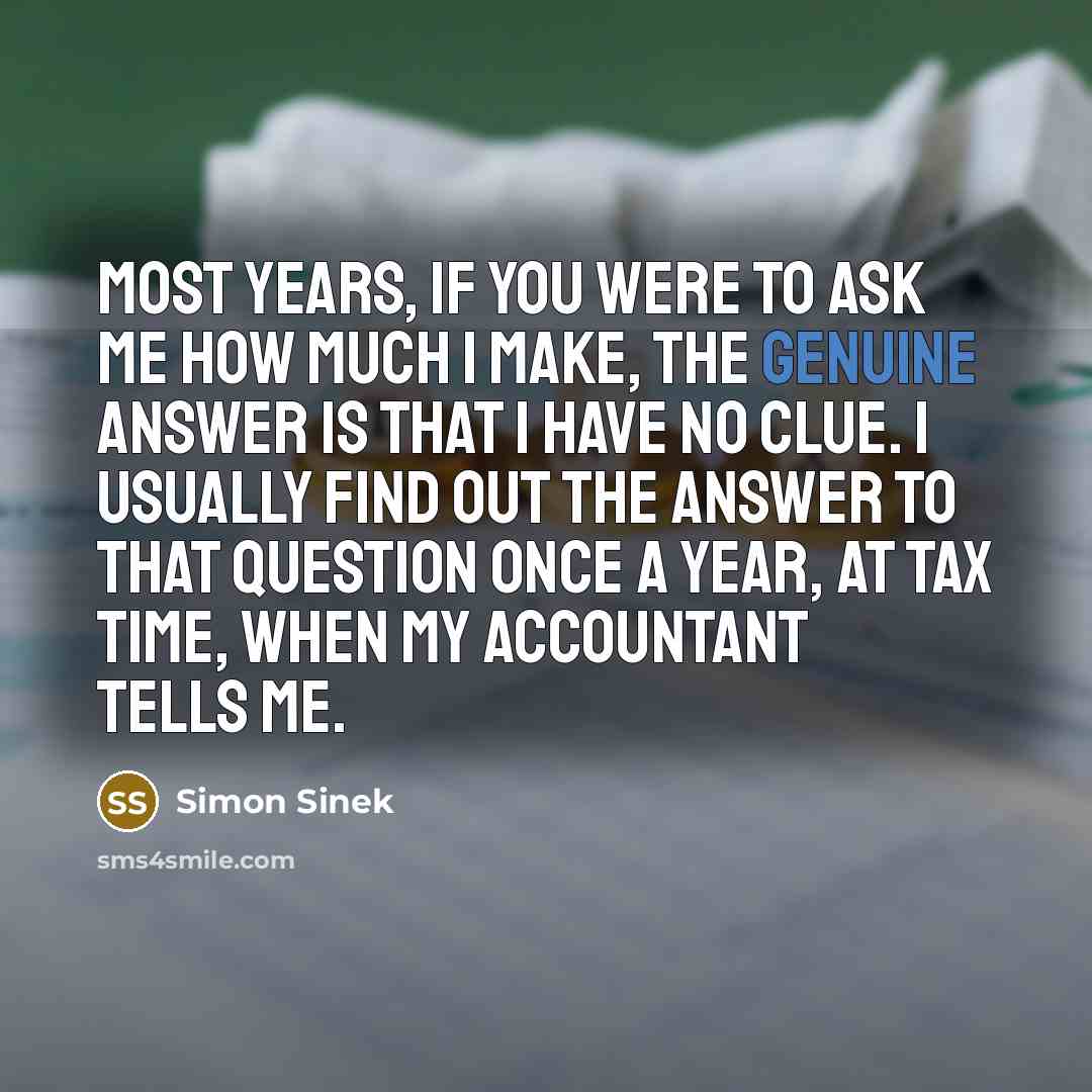 “Most years, if you were to ask me how much…” quote by Simon Sinek