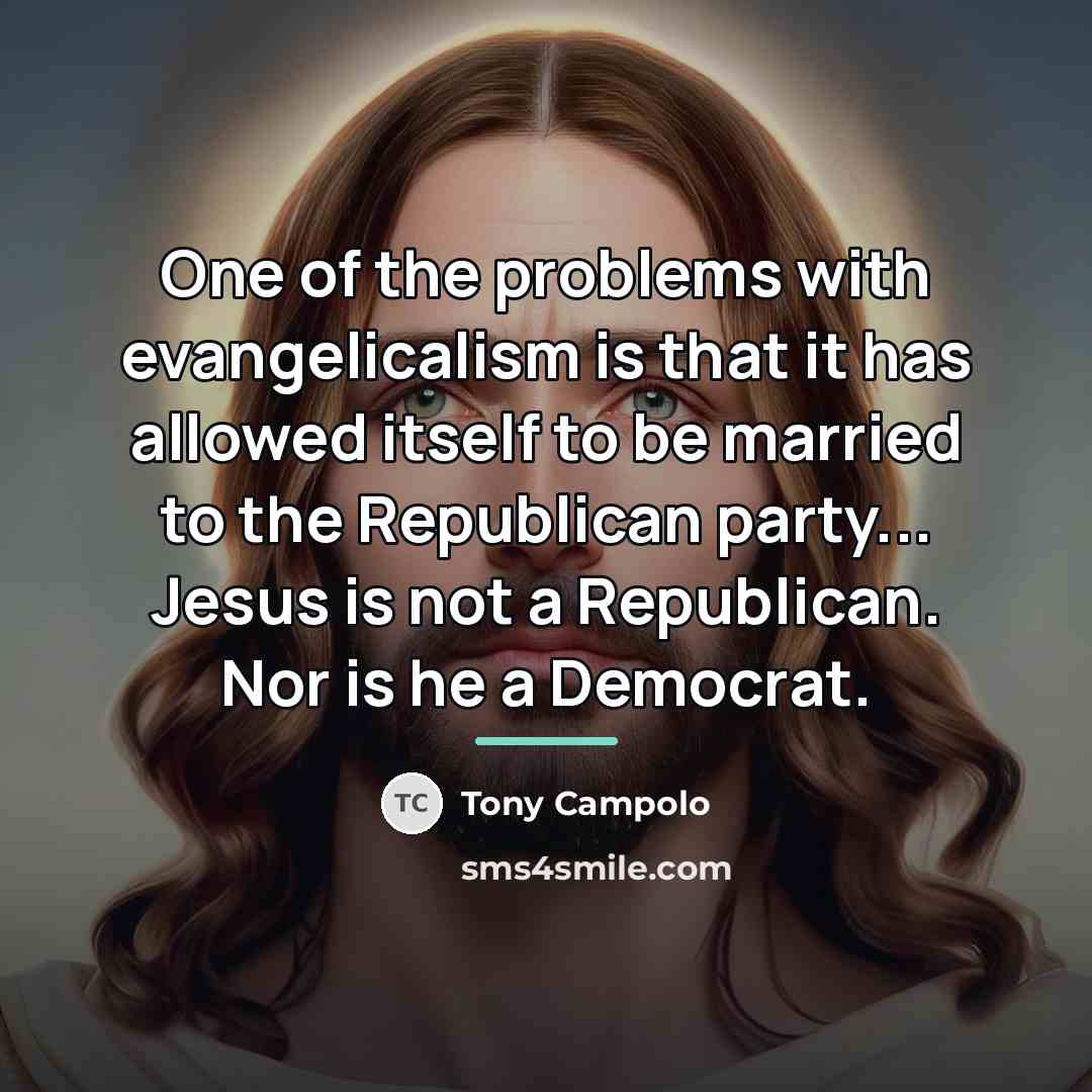 “One of the problems with evangelicalism is that it has…” quote by Tony Campolo
