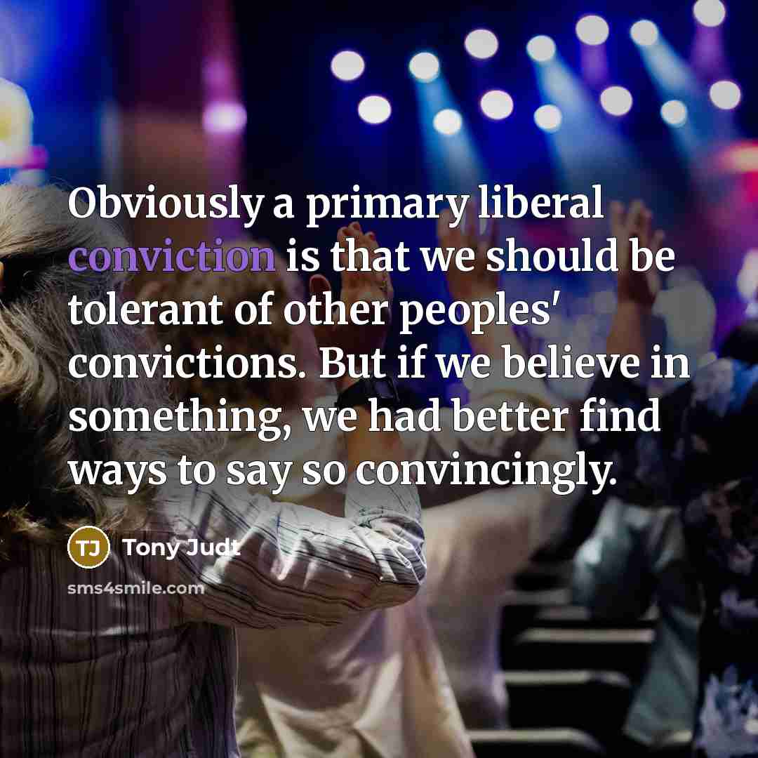 “Obviously a primary liberal conviction is that we should be…” quote by Tony Judt