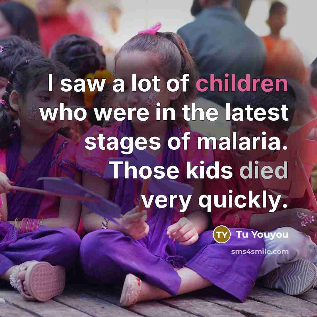 “I saw a lot of children who were in the…” quote by Tu Youyou