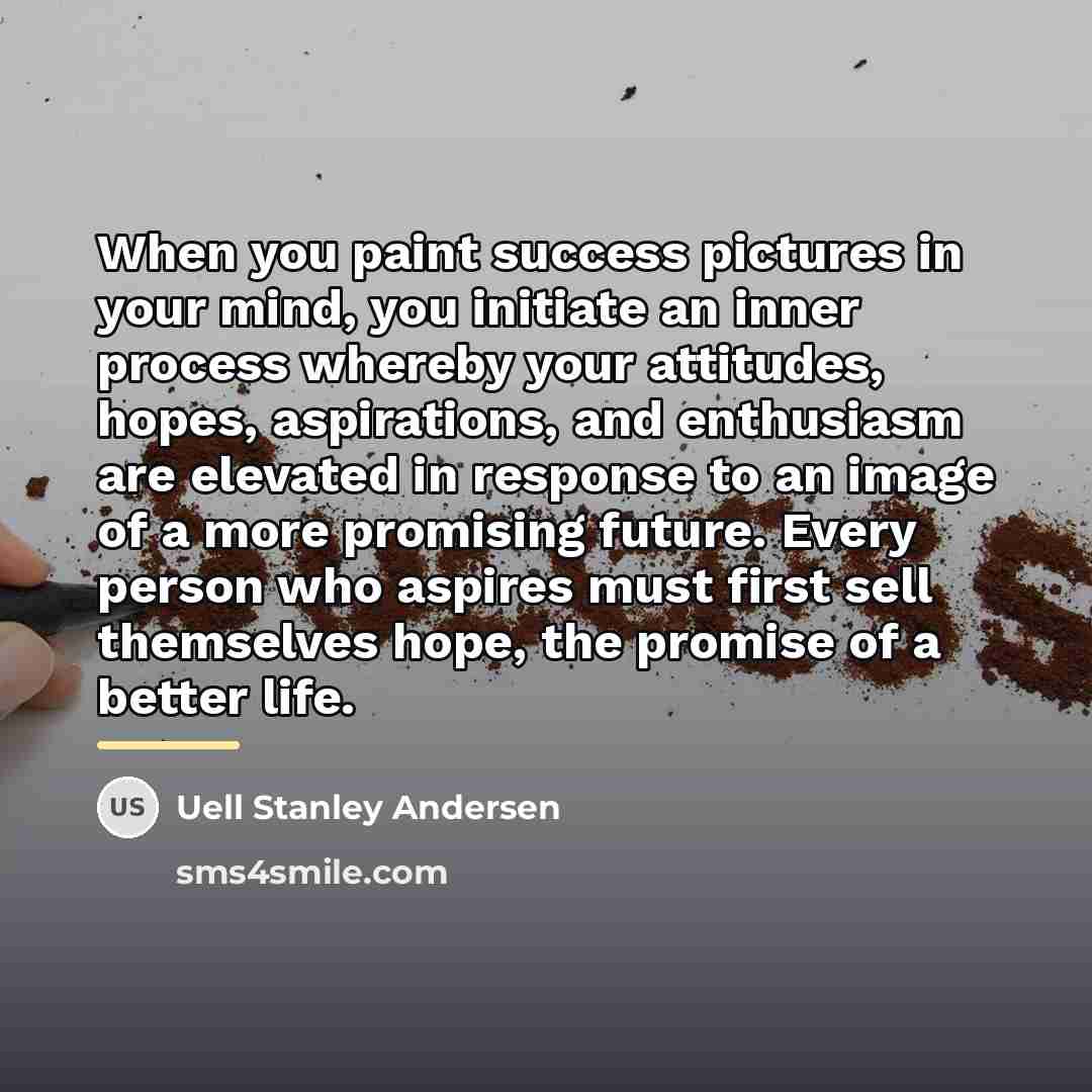“When you paint success pictures in your mind, you initiate…” quote by Uell Stanley Andersen