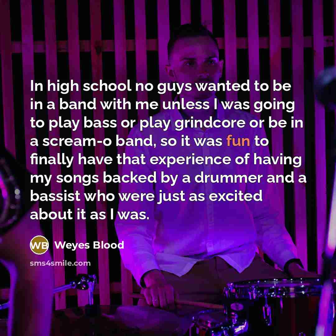 “In high school no guys wanted to be in a…” quote by Weyes Blood