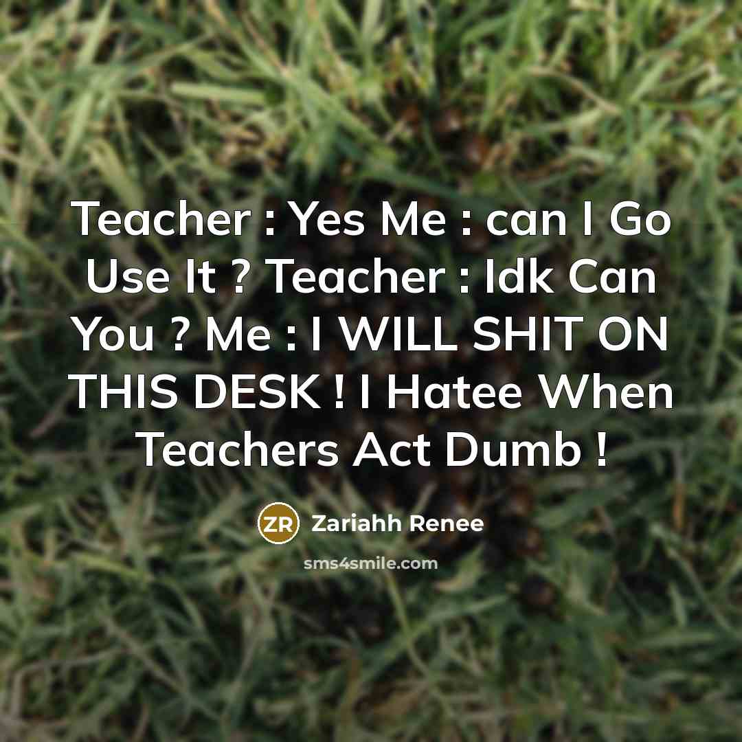 “Teacher : Yes Me : can I Go Use It…” quote by Zariahh Renee