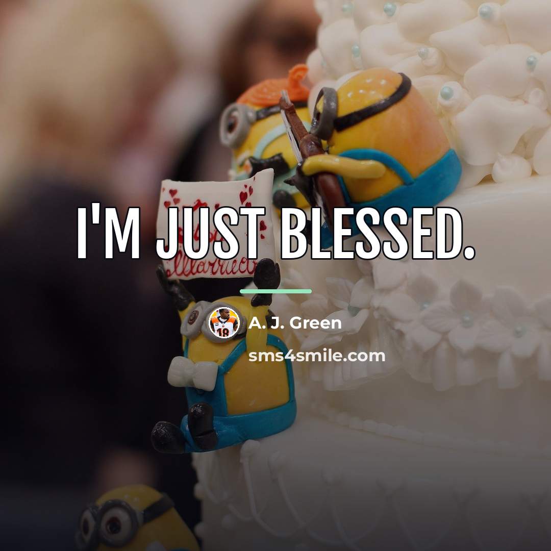 “I'm just blessed.…” quote by A. J. Green