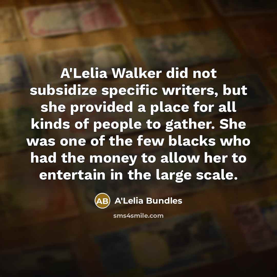 “A'Lelia Walker did not subsidize specific writers, but she provided…” quote by A'Lelia Bundles