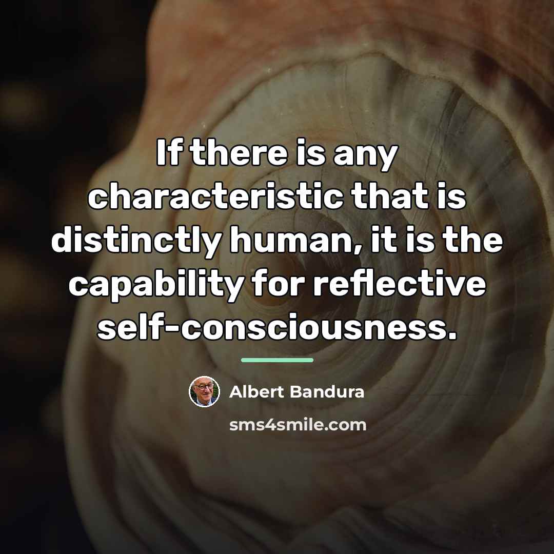 “If there is any characteristic that is distinctly human, it…” quote by Albert Bandura