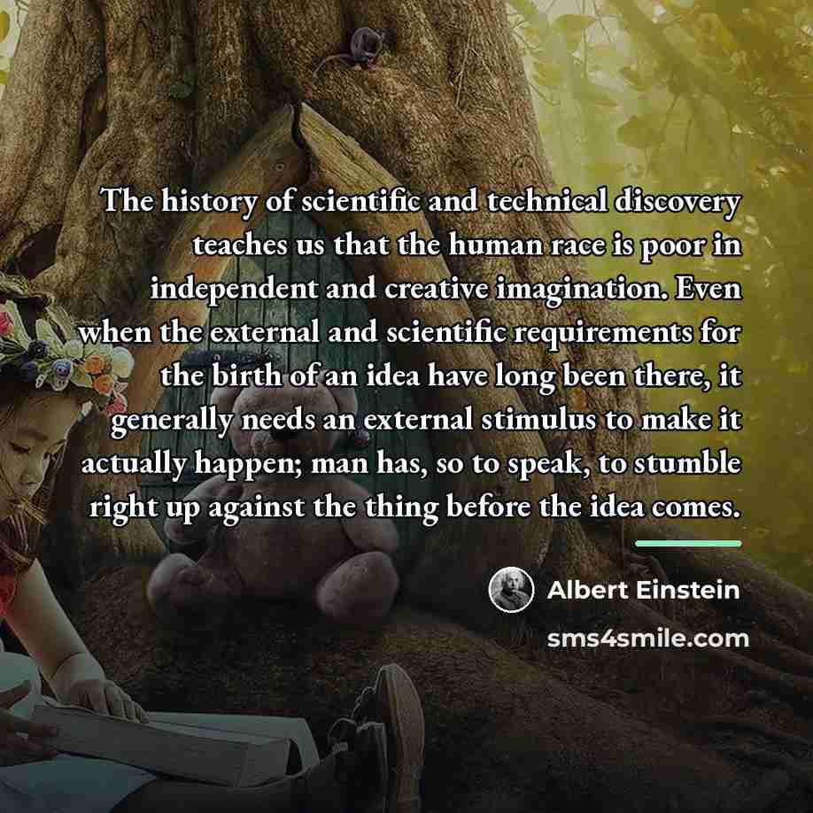 “The history of scientific and technical discovery teaches us that…” quote by Albert Einstein