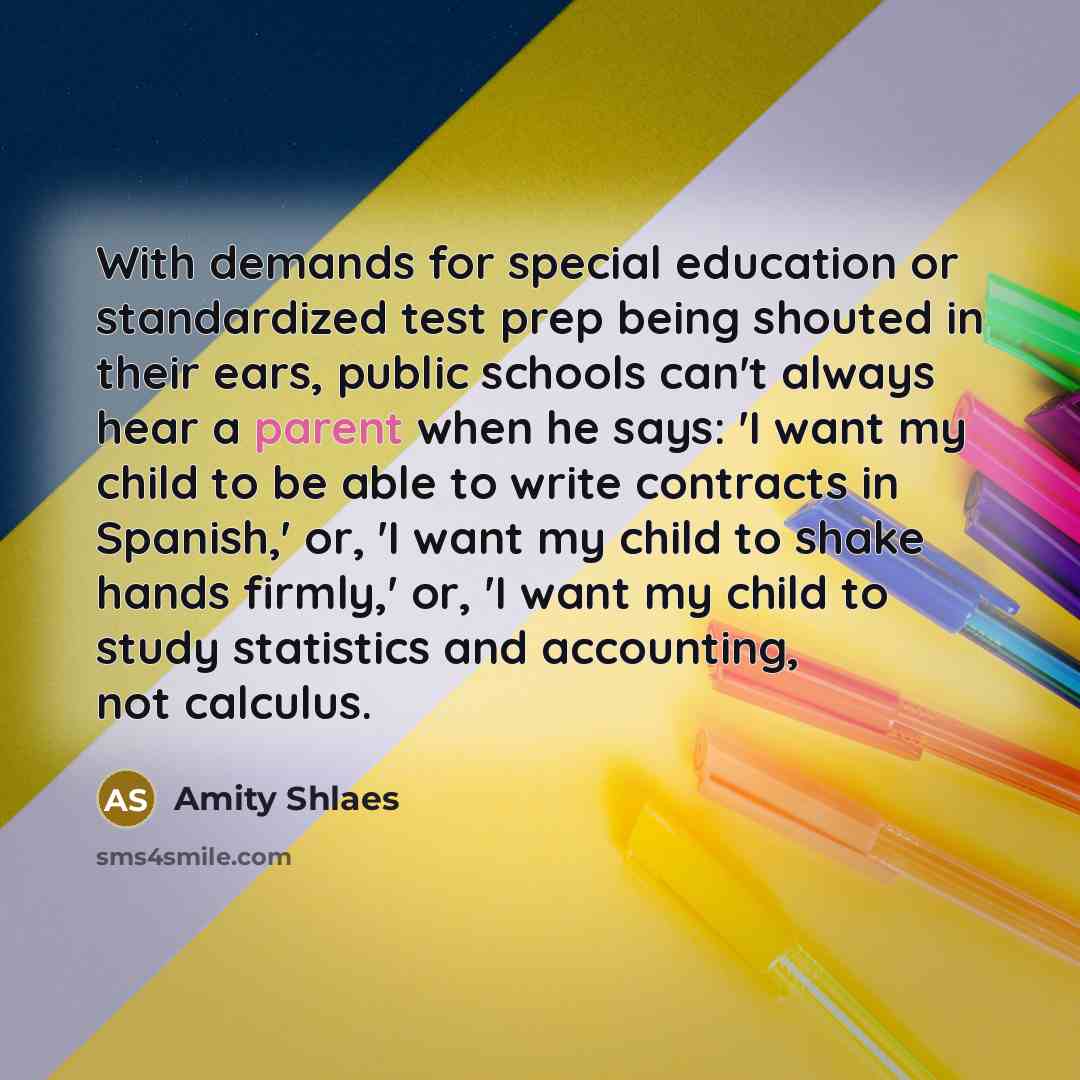 “With demands for special education or standardized test prep being…” quote by Amity Shlaes