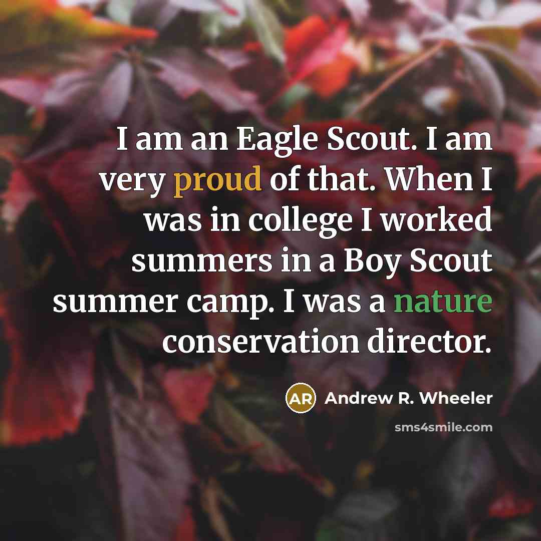“I am an Eagle Scout. I am very proud of…” quote by Andrew R. Wheeler