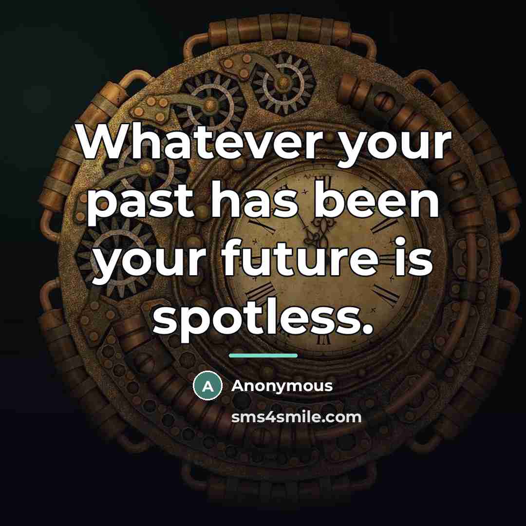 “Whatever your past has been your future is spotless.…” quote by Anonymous