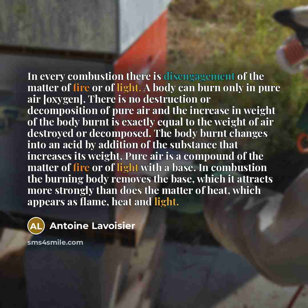 “In every combustion there is disengagement of the matter of…” quote by Antoine Lavoisier