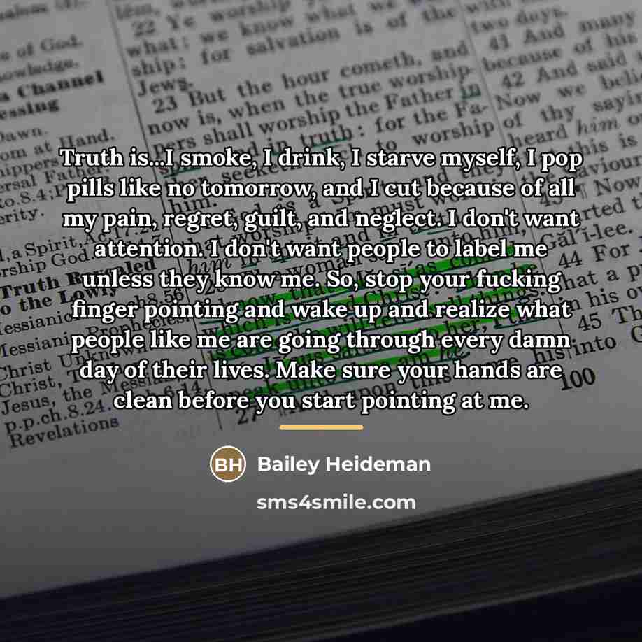 “Truth is...I smoke, I drink, I starve myself, I pop…” quote by Bailey Heideman