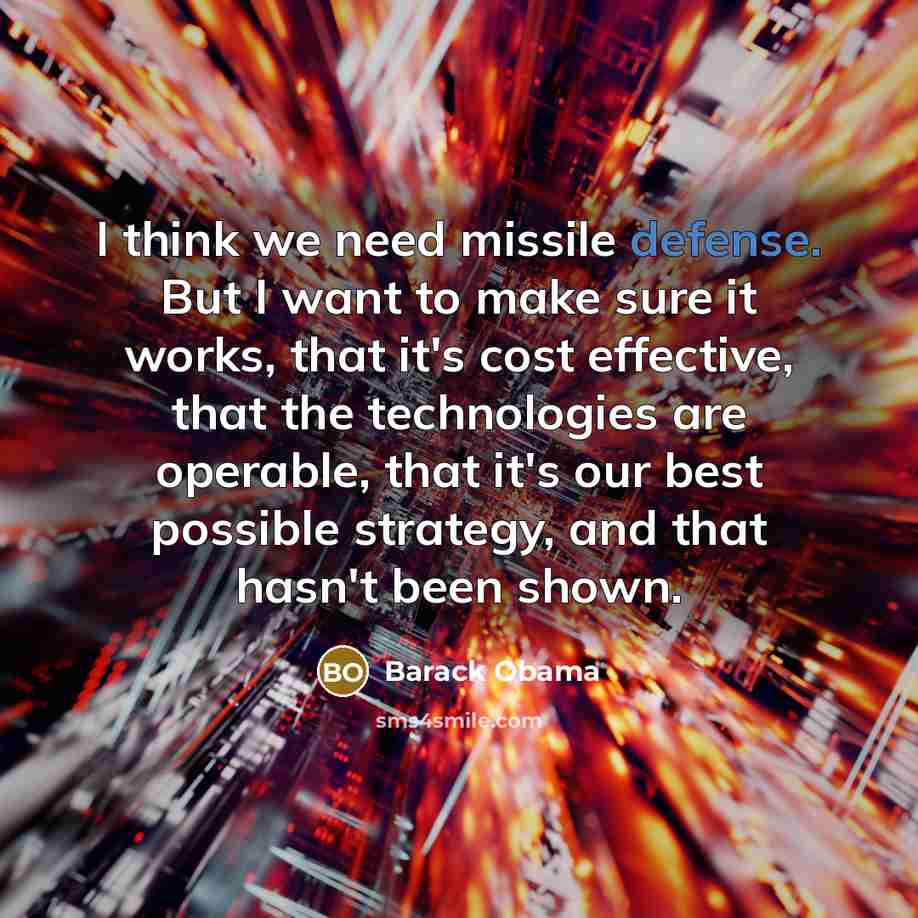“I think we need missile defense. But I want to…” quote by Barack Obama