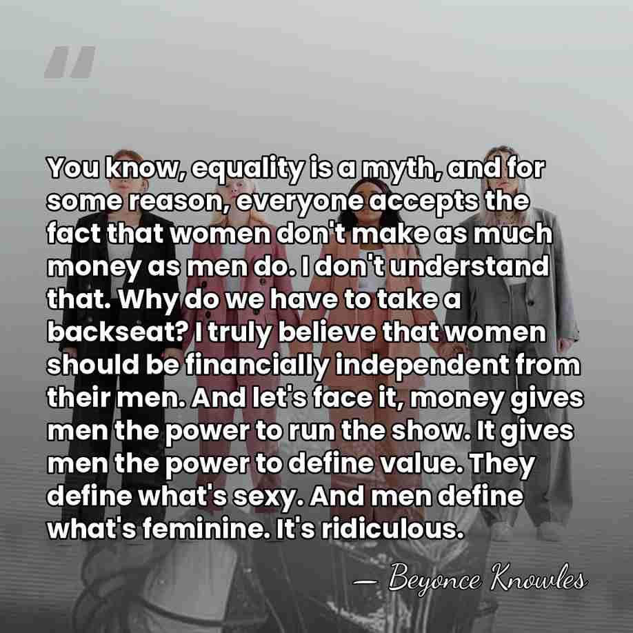 You know, equality is a myth, and for some reason, everyone accepts&hellip; - Beyonce Knowles