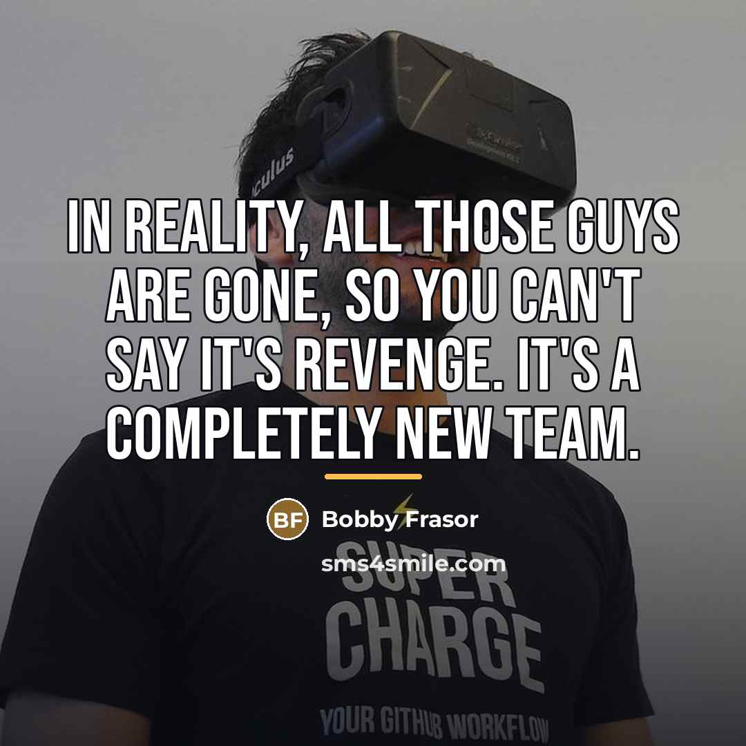 “In reality, all those guys are gone, so you can't…” quote by Bobby Frasor