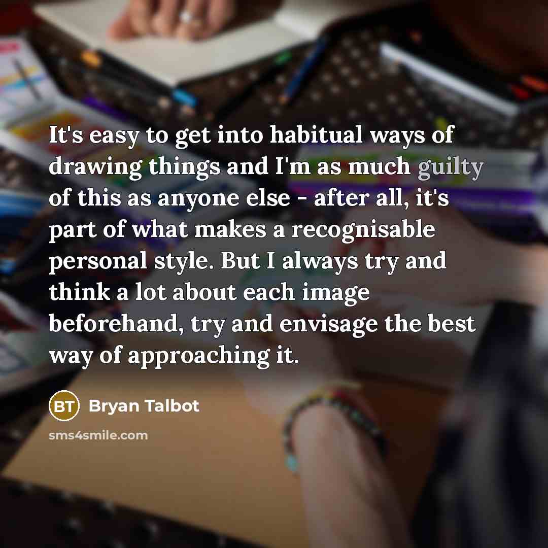 “It's easy to get into habitual ways of drawing things…” quote by Bryan Talbot