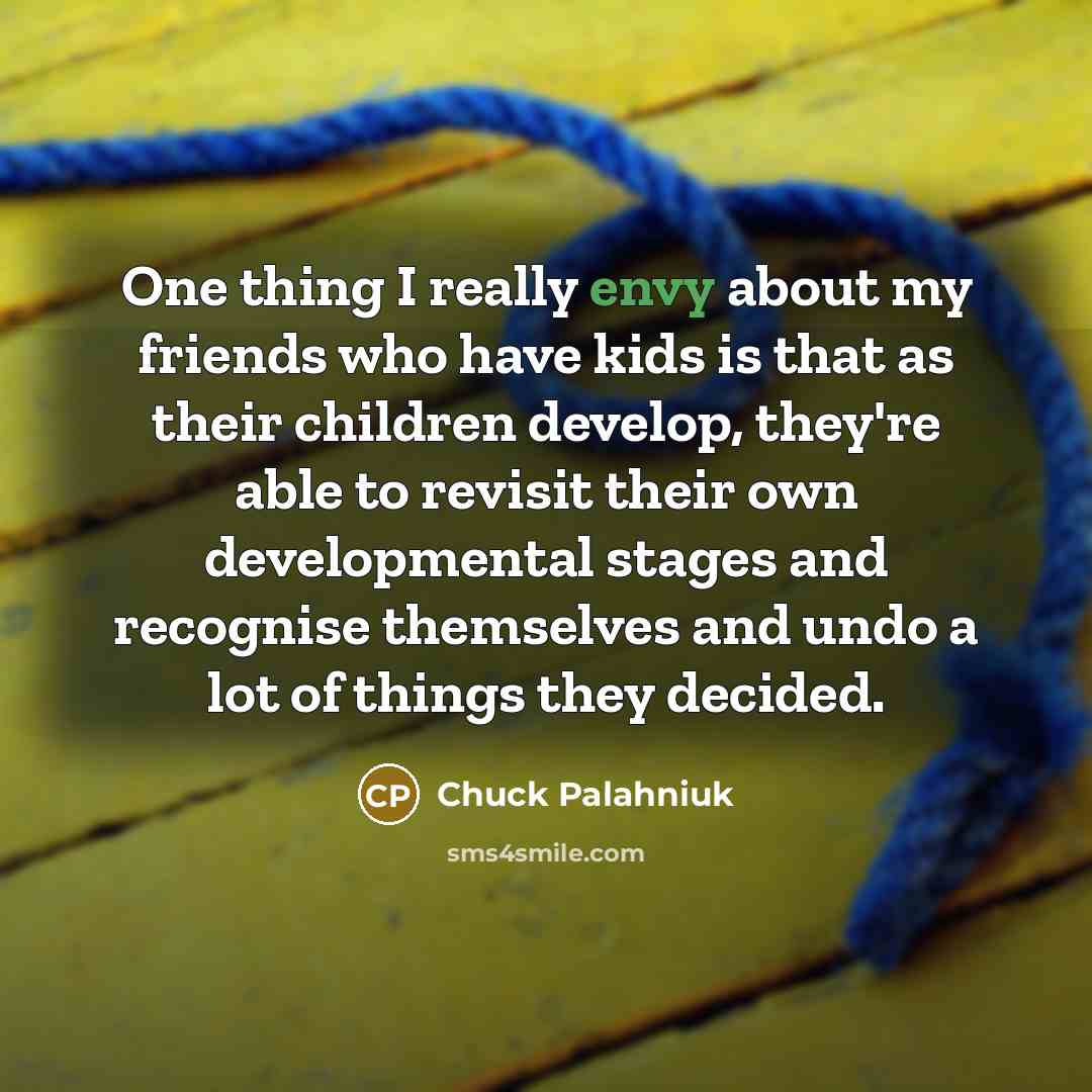 “One thing I really envy about my friends who have…” quote by Chuck Palahniuk