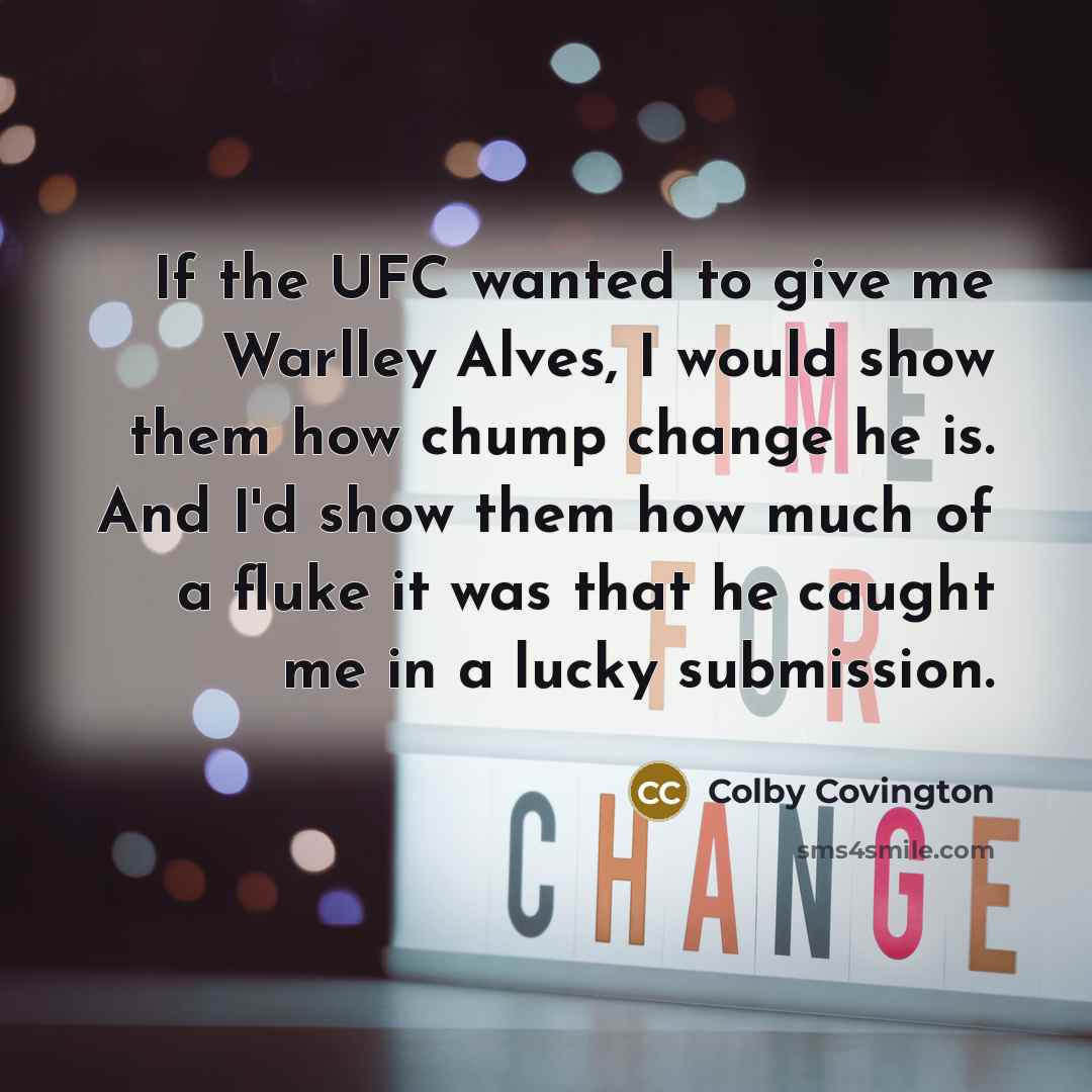 “If the UFC wanted to give me Warlley Alves, I…” quote by Colby Covington