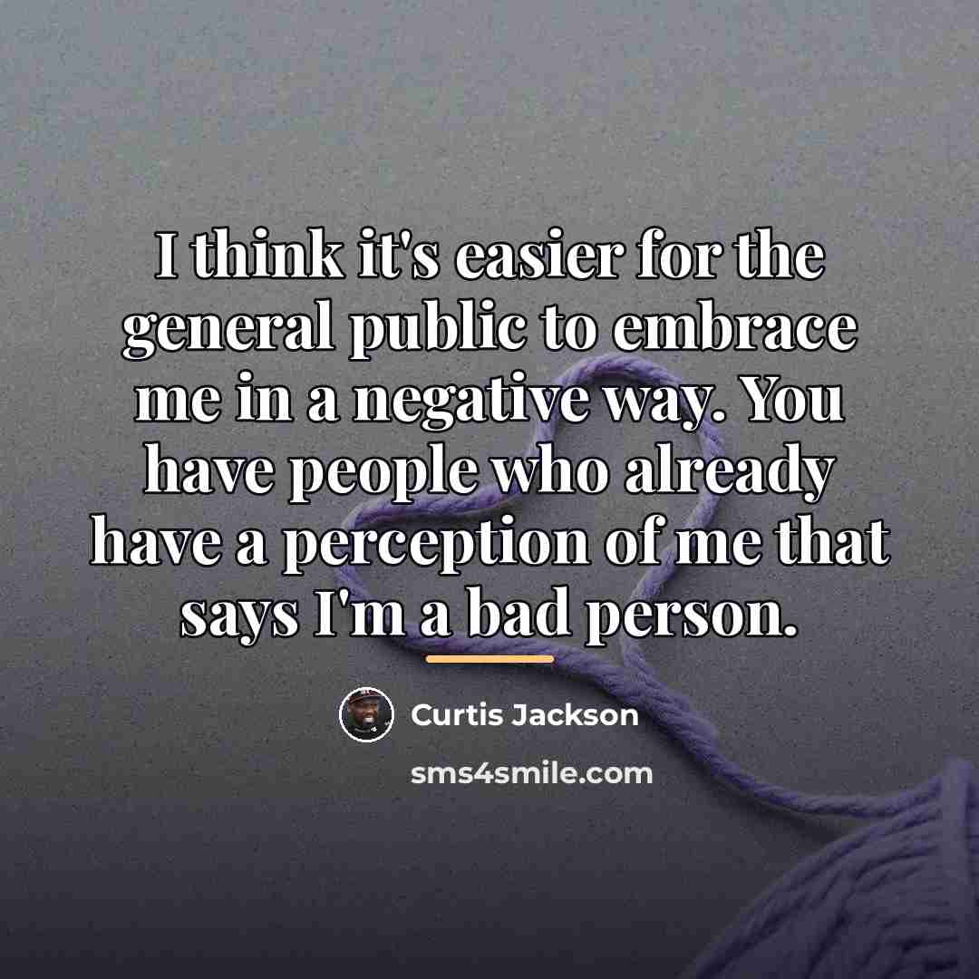 “I think it's easier for the general public to embrace…” quote by Curtis Jackson