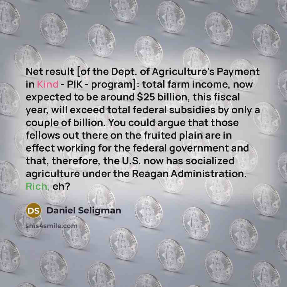 “Net result [of the Dept. of Agriculture's Payment in Kind…” quote by Daniel Seligman