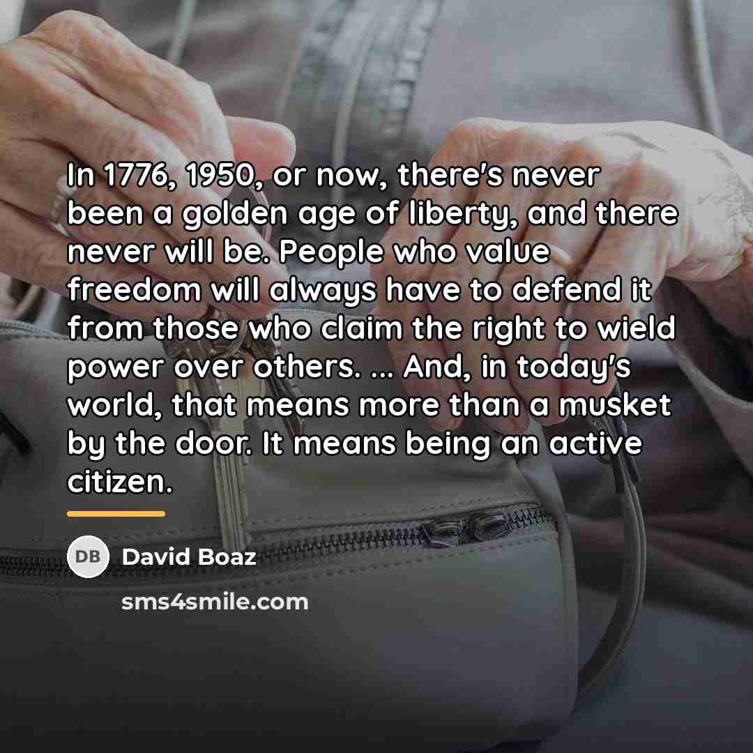 “In 1776, 1950, or now, there's never been a golden…” quote by David Boaz