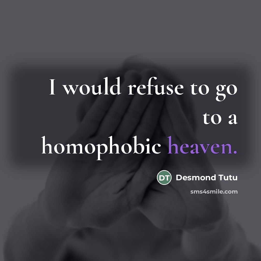 “I would refuse to go to a homophobic heaven.…” quote by Desmond Tutu