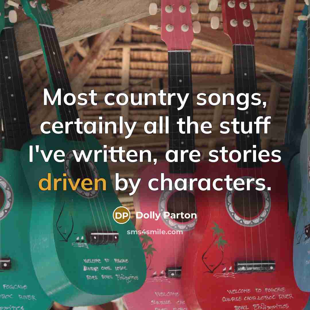 “Most country songs, certainly all the stuff I've written, are…” quote by Dolly Parton