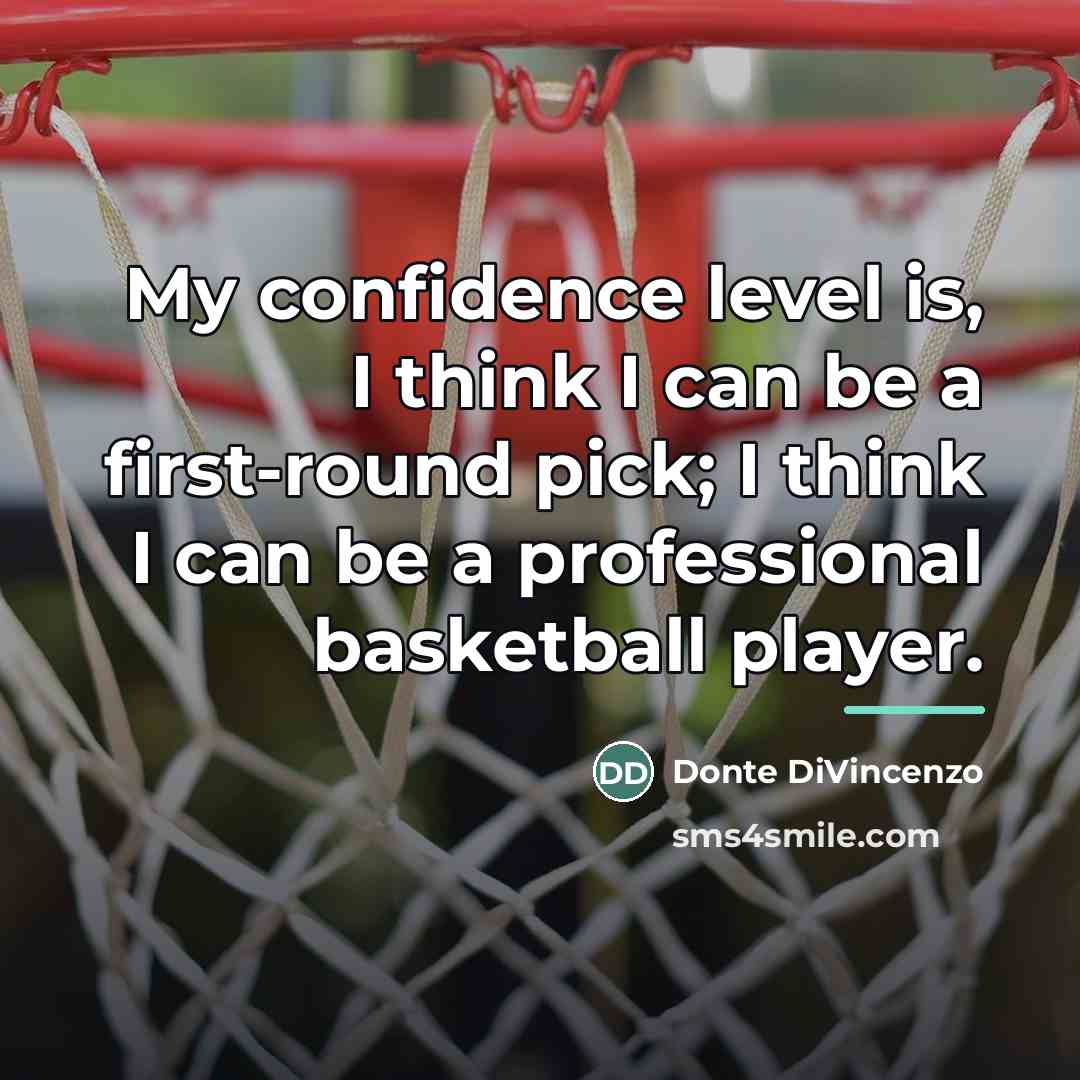 “My confidence level is, I think I can be a…” quote by Donte DiVincenzo