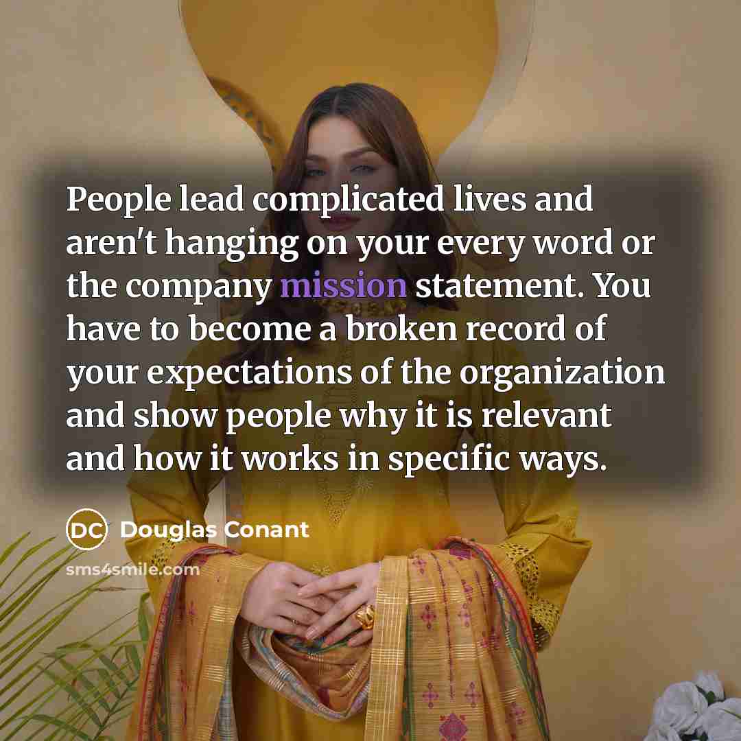 “People lead complicated lives and aren't hanging on your every…” quote by Douglas Conant