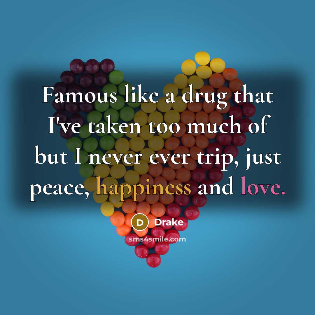 “Famous like a drug that I've taken too much of…” quote by Drake