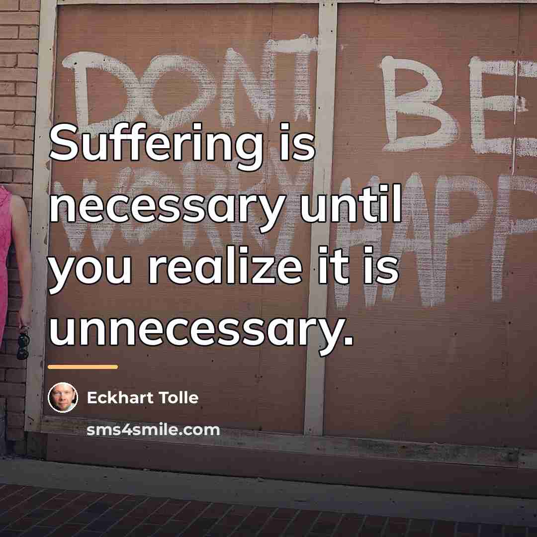 “Suffering is necessary until you realize it is unnecessary.…” quote by Eckhart Tolle