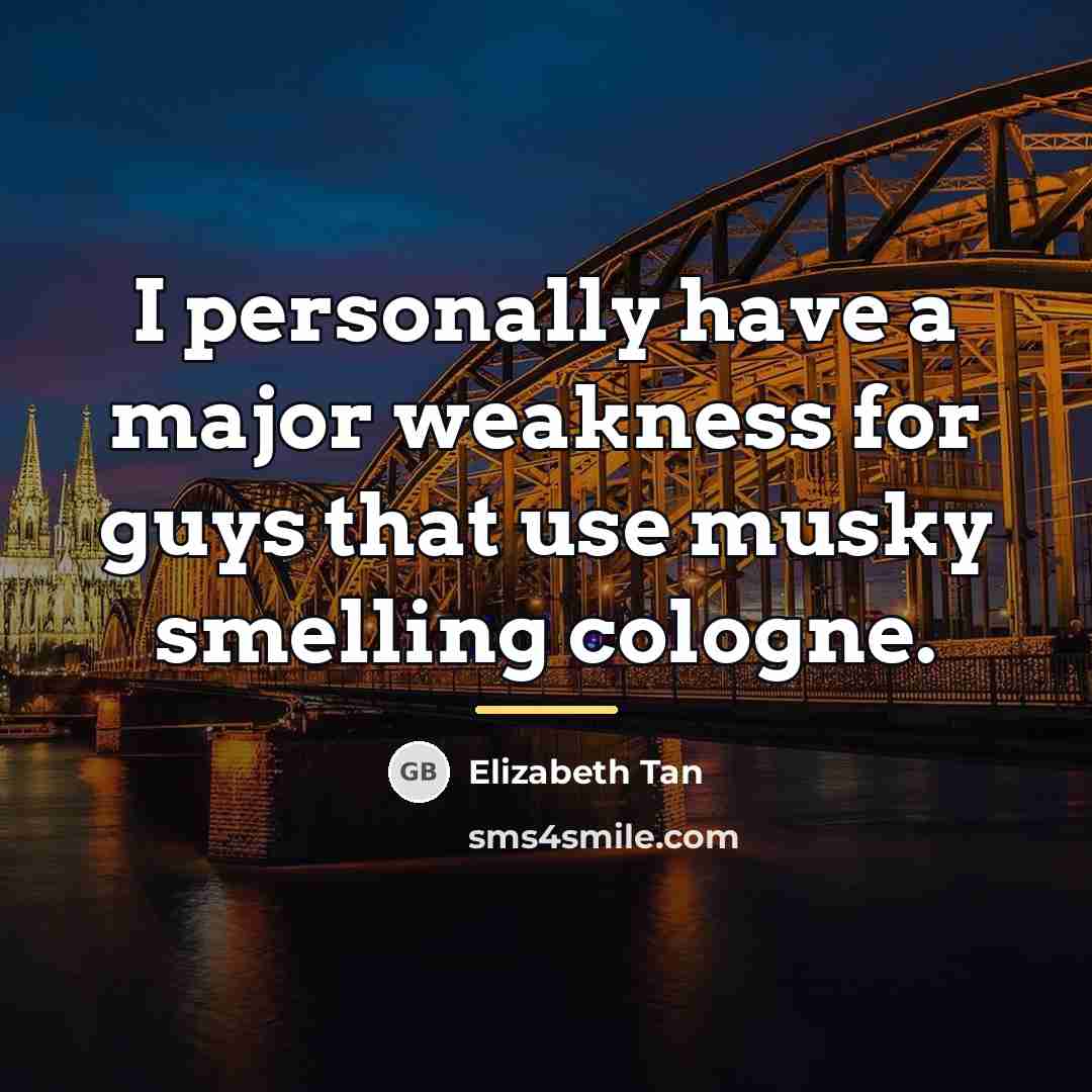 “I personally have a major weakness for guys that use…” quote by Elizabeth Tan