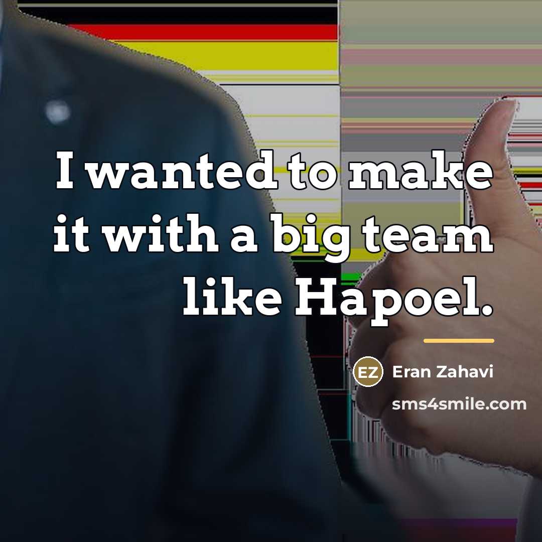 “I wanted to make it with a big team like…” quote by Eran Zahavi