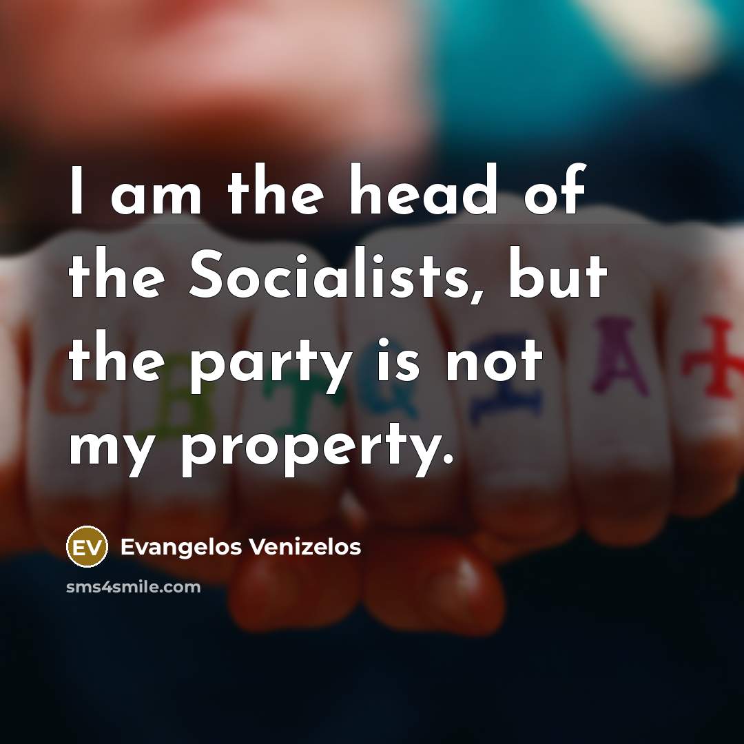 “I am the head of the Socialists, but the party…” quote by Evangelos Venizelos