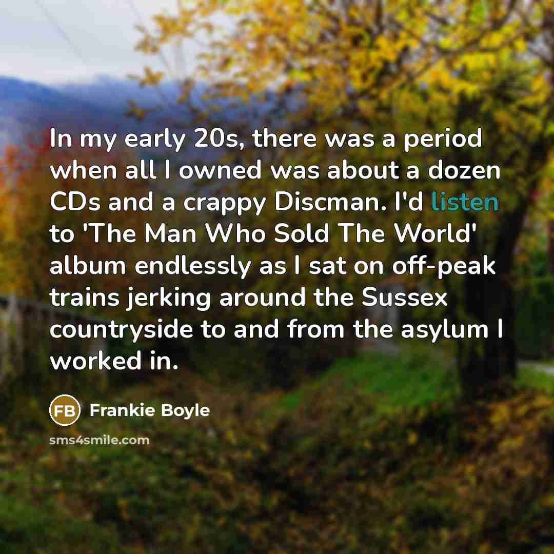 “In my early 20s, there was a period when all…” quote by Frankie Boyle