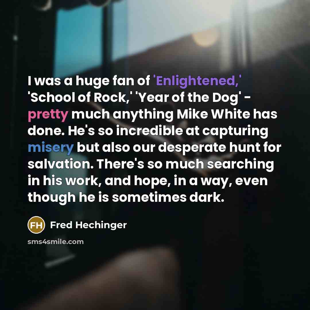 “I was a huge fan of 'Enlightened,' 'School of Rock,'…” quote by Fred Hechinger