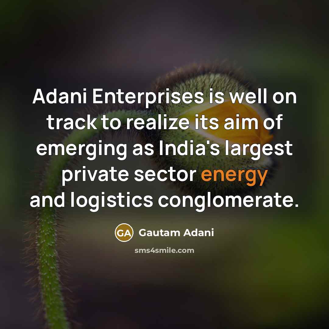 “Adani Enterprises is well on track to realize its aim…” quote by Gautam Adani