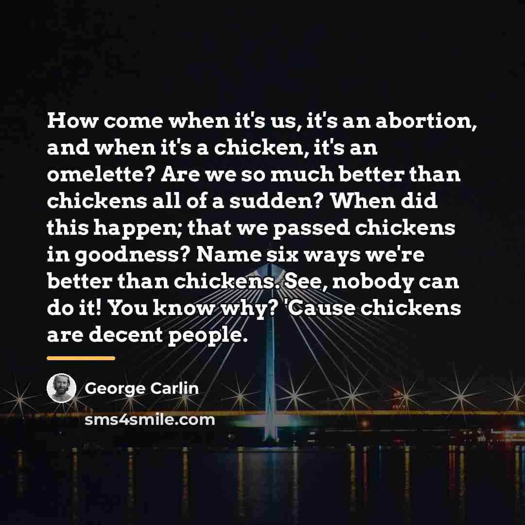 “How come when it's us, it's an abortion, and when…” quote by George Carlin