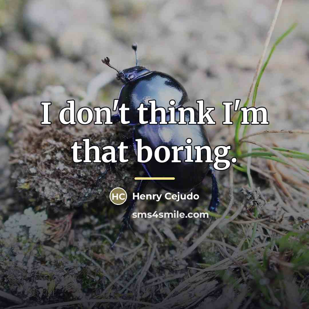 “I don't think I'm that boring.…” quote by Henry Cejudo