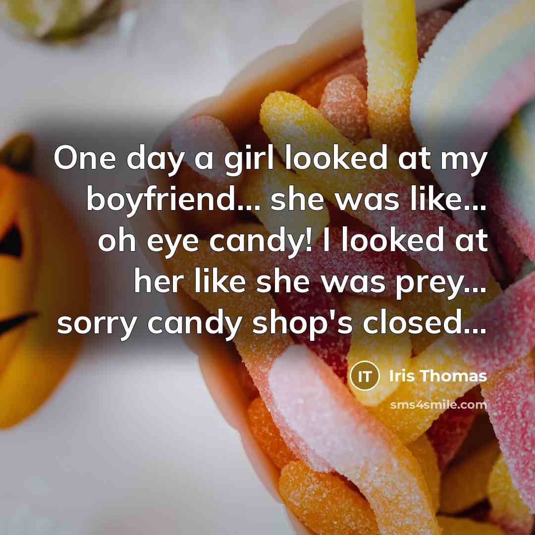 “One day a girl looked at my boyfriend.... she was…” quote by Iris Thomas